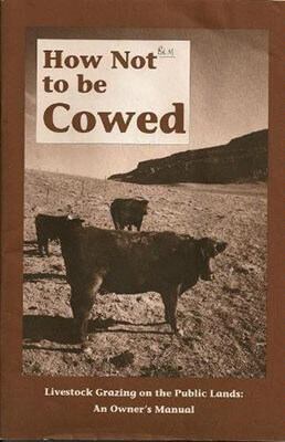 How Not to Be Cowed – Livestock Grazing on the Public Lands: An Owner’s Manual•	Natural Resources Defense Council,