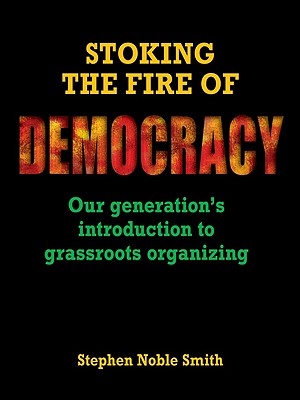 Stoking the Fire of Democracy